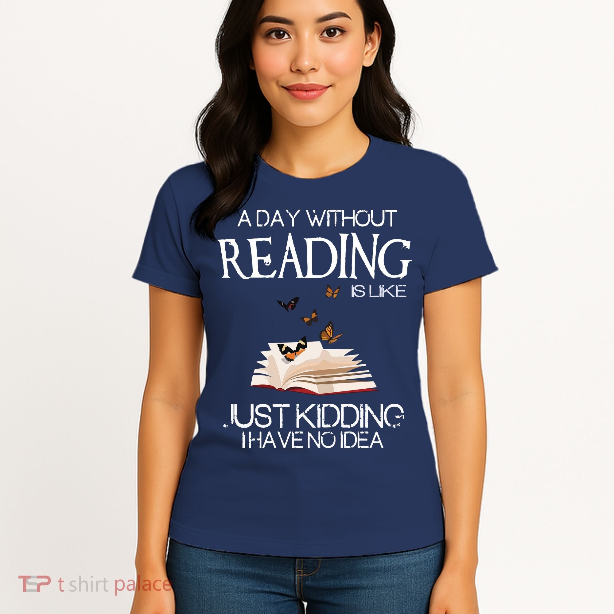 A Day Without Reading Is Like, Book Lover Gift & Reading Women's T-Shirt