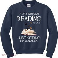 A Day Without Reading Is Like, Book Lover Gift & Reading Kids Sweatshirt thumb 0