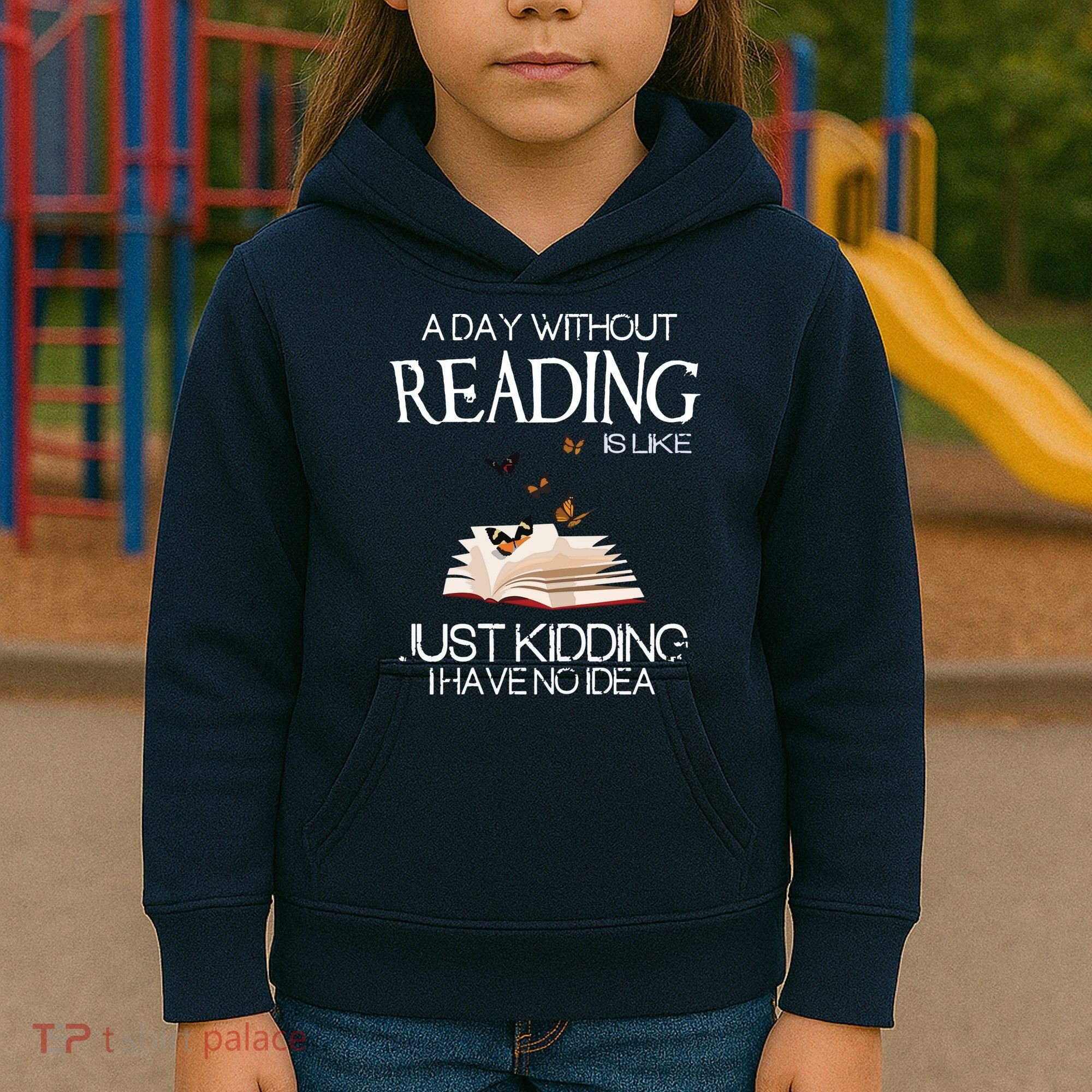 A Day Without Reading Is Like, Book Lover Gift & Reading Kids Hoodie