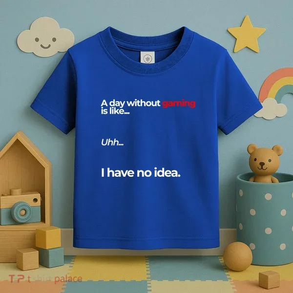 A Day Without Gaming Funny Gaming Meme Gift Toddler T-Shirt