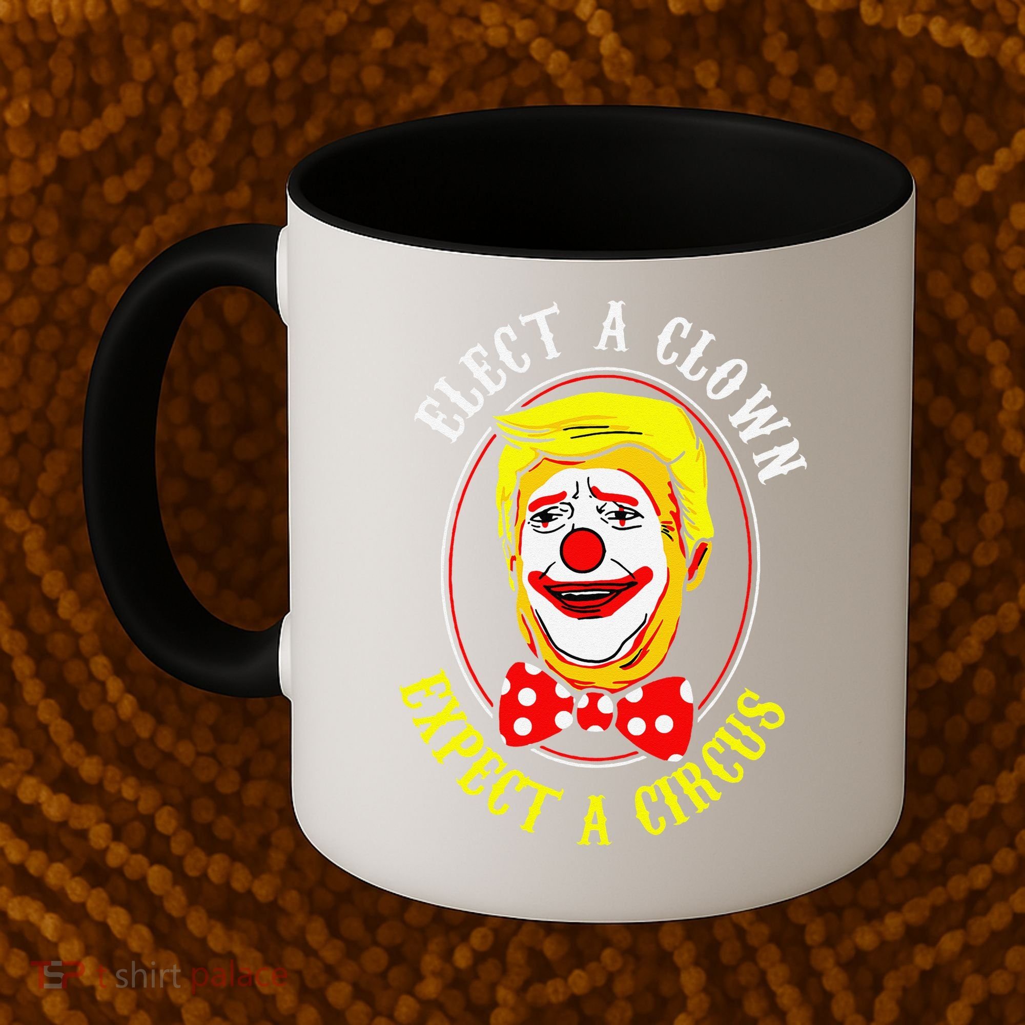 Anti-Trump Elect A Clown Expect A Circus Resist Protest Coffee Mug