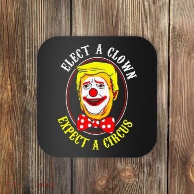 Anti-Trump Elect A Clown Expect A Circus Resist Protest Coaster