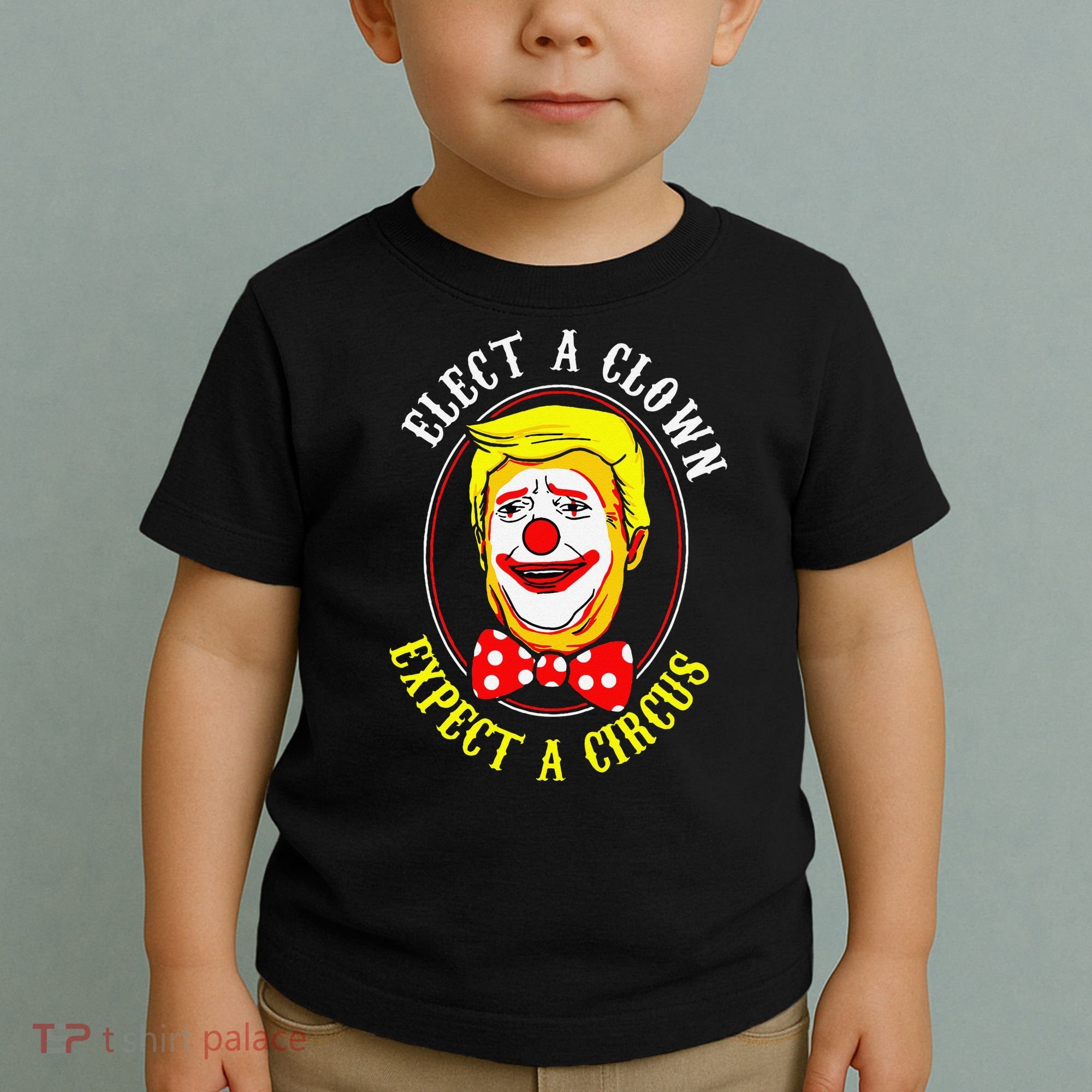 Anti-Trump Elect A Clown Expect A Circus Resist Protest Toddler T-Shirt