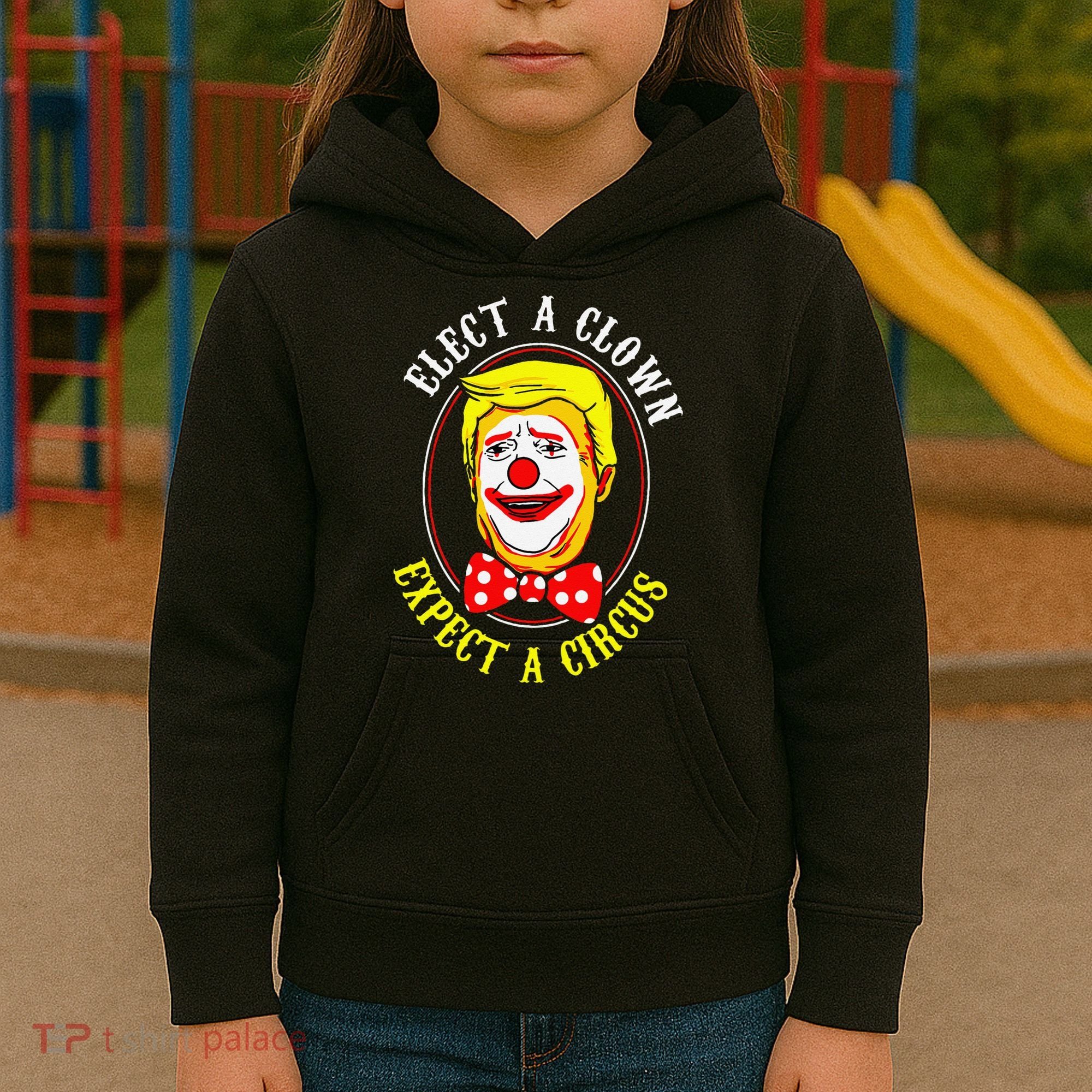 Anti-Trump Elect A Clown Expect A Circus Resist Protest Kids Hoodie