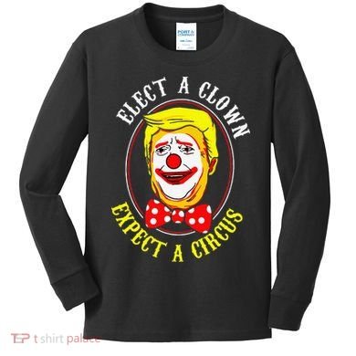 Anti-Trump Elect A Clown Expect A Circus Resist Protest Kids Long Sleeve Shirt