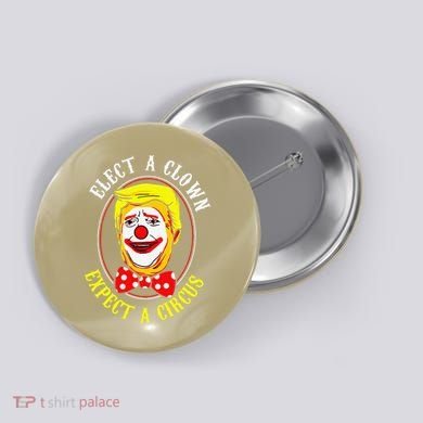 Anti-Trump Elect A Clown Expect A Circus Resist Protest Button