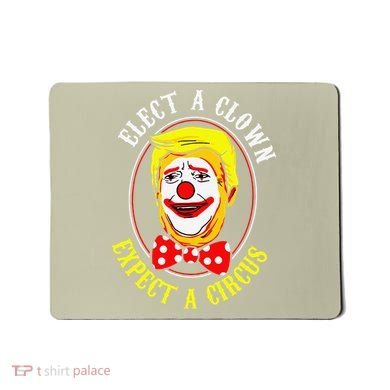 Anti-Trump Elect A Clown Expect A Circus Resist Protest Mousepad
