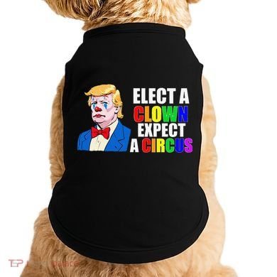Anti-Trump Elect A Clown Expect A Circus Resist Protest Doggie Tank
