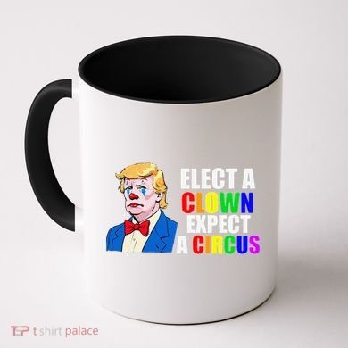 Anti-Trump Elect A Clown Expect A Circus Resist Protest Coffee Mug