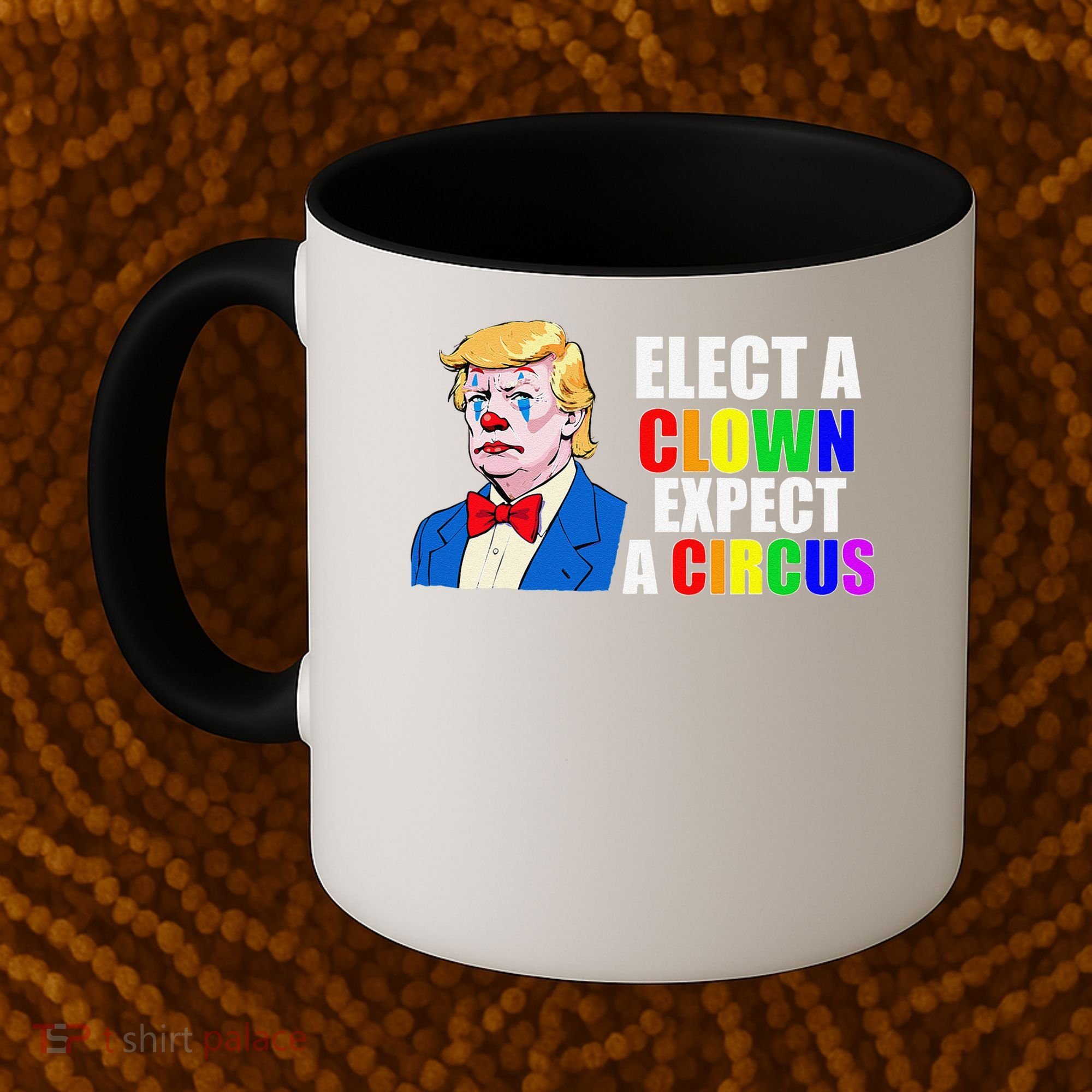 Anti-Trump Elect A Clown Expect A Circus Resist Protest Coffee Mug