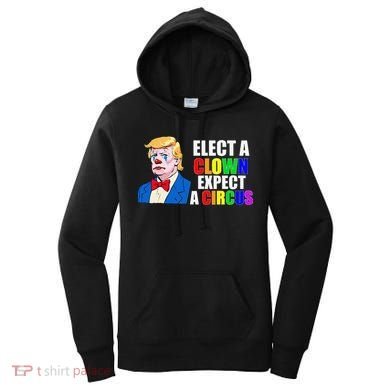 Anti-Trump Elect A Clown Expect A Circus Resist Protest Women's Hoodie