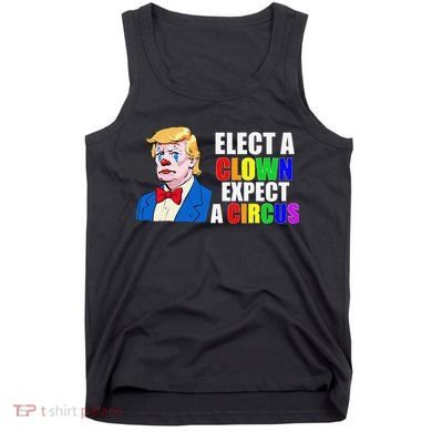 Anti-Trump Elect A Clown Expect A Circus Resist Protest Tank Top