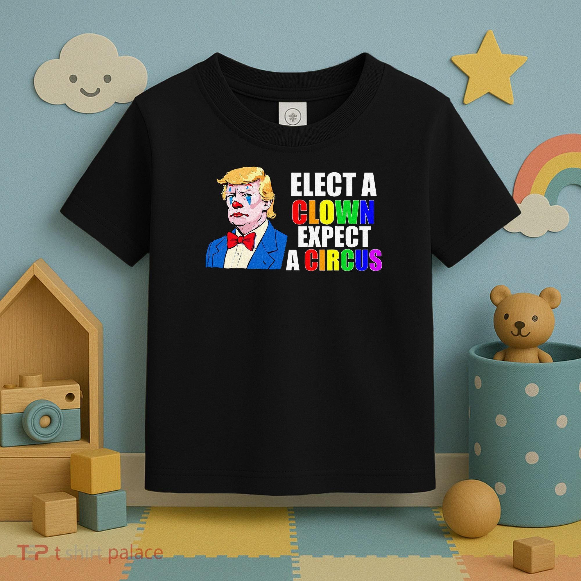Anti-Trump Elect A Clown Expect A Circus Resist Protest Toddler T-Shirt