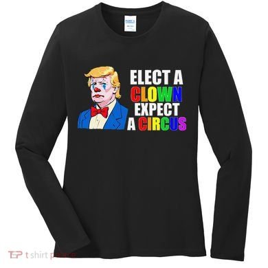 Anti-Trump Elect A Clown Expect A Circus Resist Protest Women's Long Sleeve Shirt