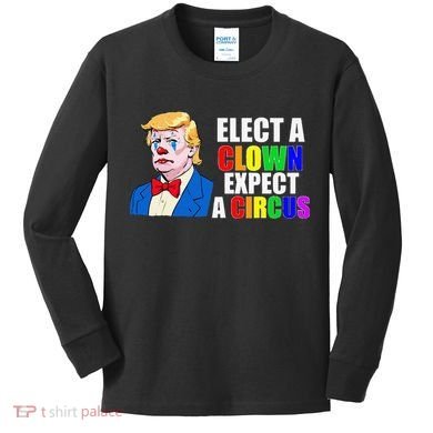 Anti-Trump Elect A Clown Expect A Circus Resist Protest Kids Long Sleeve Shirt