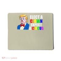 Anti-Trump Elect A Clown Expect A Circus Resist Protest Mousepad thumb 0