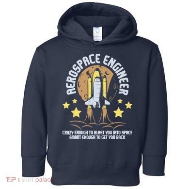 Aerospace Engineer Aeronautical Engineering Spacecrafts Toddler Hoodie