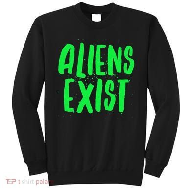 Aliens Exist Funny Alien Sweatshirt