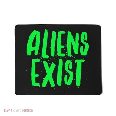 Aliens Exist Funny Alien Mousepad