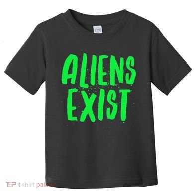 Aliens Exist Funny Alien Toddler T-Shirt