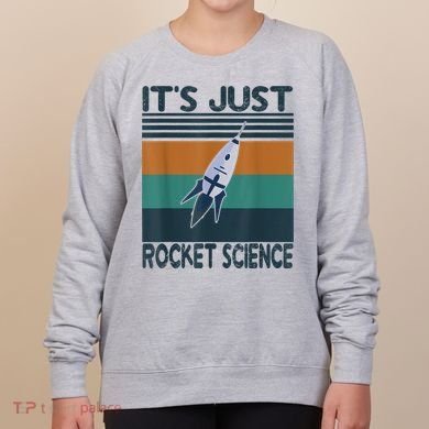 Aerospace Engineering Gifts It's Just Rocket Science Space Women's Sweatshirt