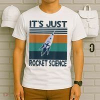 Aerospace Engineering Gifts It's Just Rocket Science Space T-Shirt thumb 6
