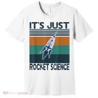 Aerospace Engineering Gifts It's Just Rocket Science Space Premium T-Shirt thumb 0