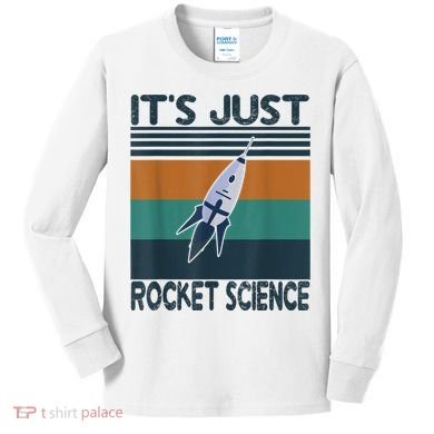 Aerospace Engineering Gifts It's Just Rocket Science Space Kids Long Sleeve Shirt