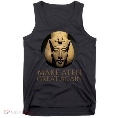 Ancient Egypt Make Aten Great Again Pharaoh Akhenaten Tank Top