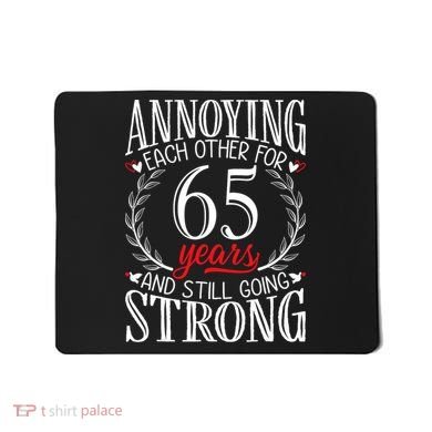 Annoying Each Other For 65 Years 65th Wedding Anniversary Mousepad