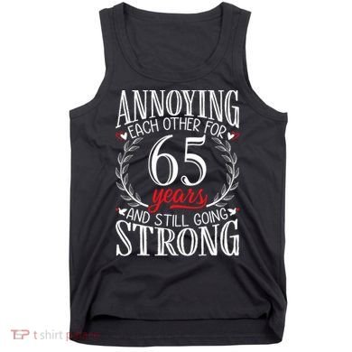 Annoying Each Other For 65 Years 65th Wedding Anniversary Tank Top