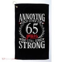 Annoying Each Other For 65 Years 65th Wedding Anniversary Golf Towel thumb 0