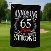 Annoying Each Other For 65 Years 65th Wedding Anniversary Golf Towel thumb 1