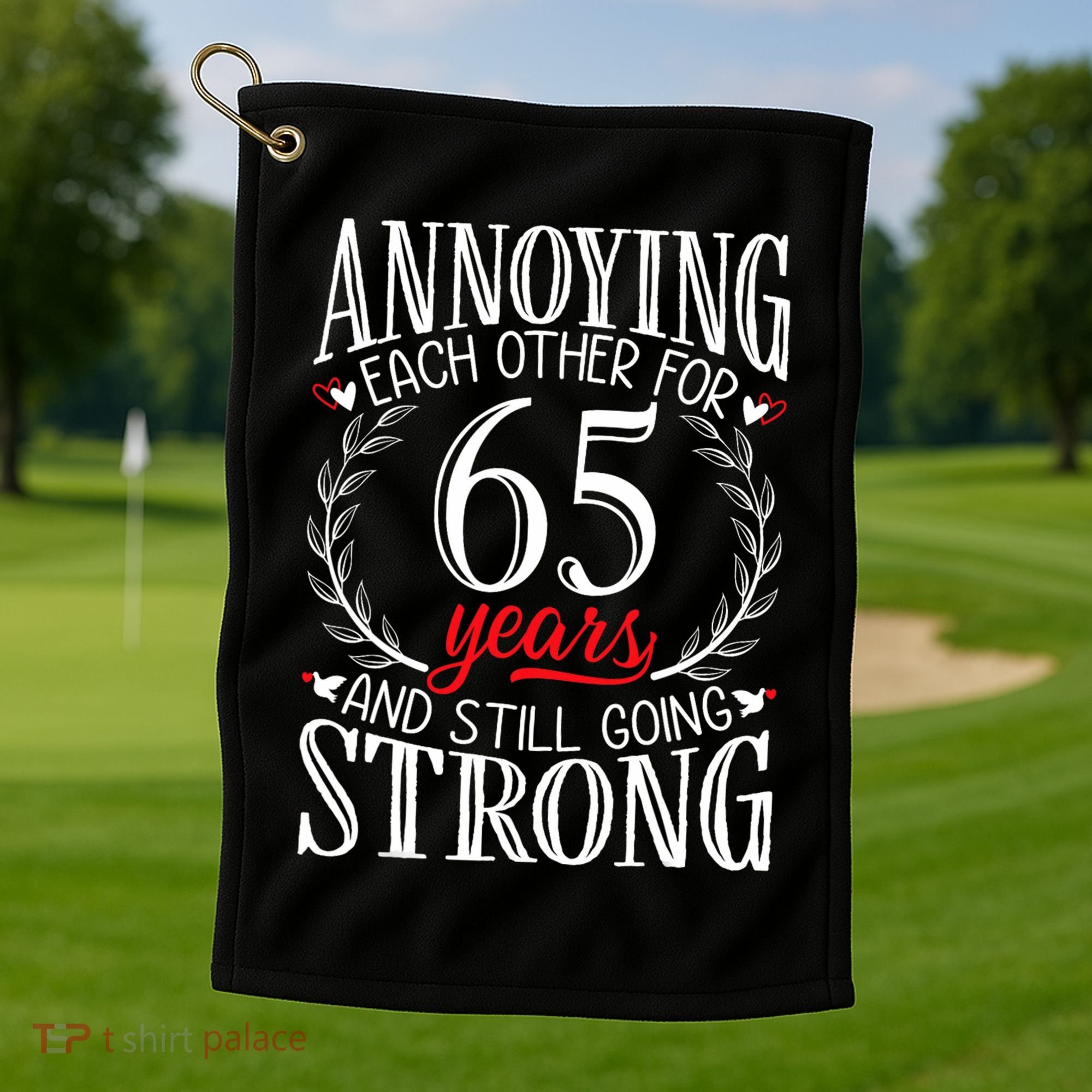 Annoying Each Other For 65 Years 65th Wedding Anniversary Golf Towel
