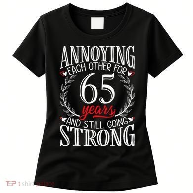 Annoying Each Other For 65 Years 65th Wedding Anniversary Women's T-Shirt