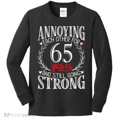 Annoying Each Other For 65 Years 65th Wedding Anniversary Kids Long Sleeve Shirt