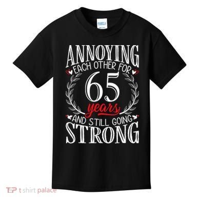 Annoying Each Other For 65 Years 65th Wedding Anniversary Kids T-Shirt
