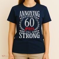 Annoying Each Other For 60 Years - 60th Wedding Anniversary T-Shirt thumb 4