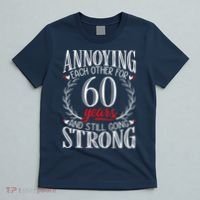 Annoying Each Other For 60 Years - 60th Wedding Anniversary T-Shirt thumb 5