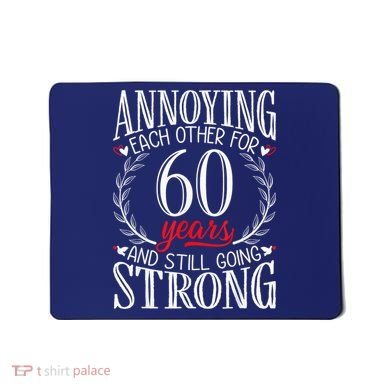 Annoying Each Other For 60 Years - 60th Wedding Anniversary Mousepad