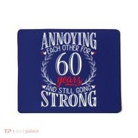 Annoying Each Other For 60 Years - 60th Wedding Anniversary Mousepad thumb 0