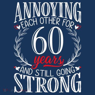 Annoying Each Other For 60 Years - 60th Wedding Anniversary Tall Hoodie
