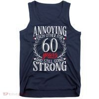 Annoying Each Other For 60 Years - 60th Wedding Anniversary Tank Top thumb 0