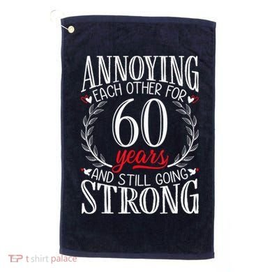 Annoying Each Other For 60 Years - 60th Wedding Anniversary Golf Towel