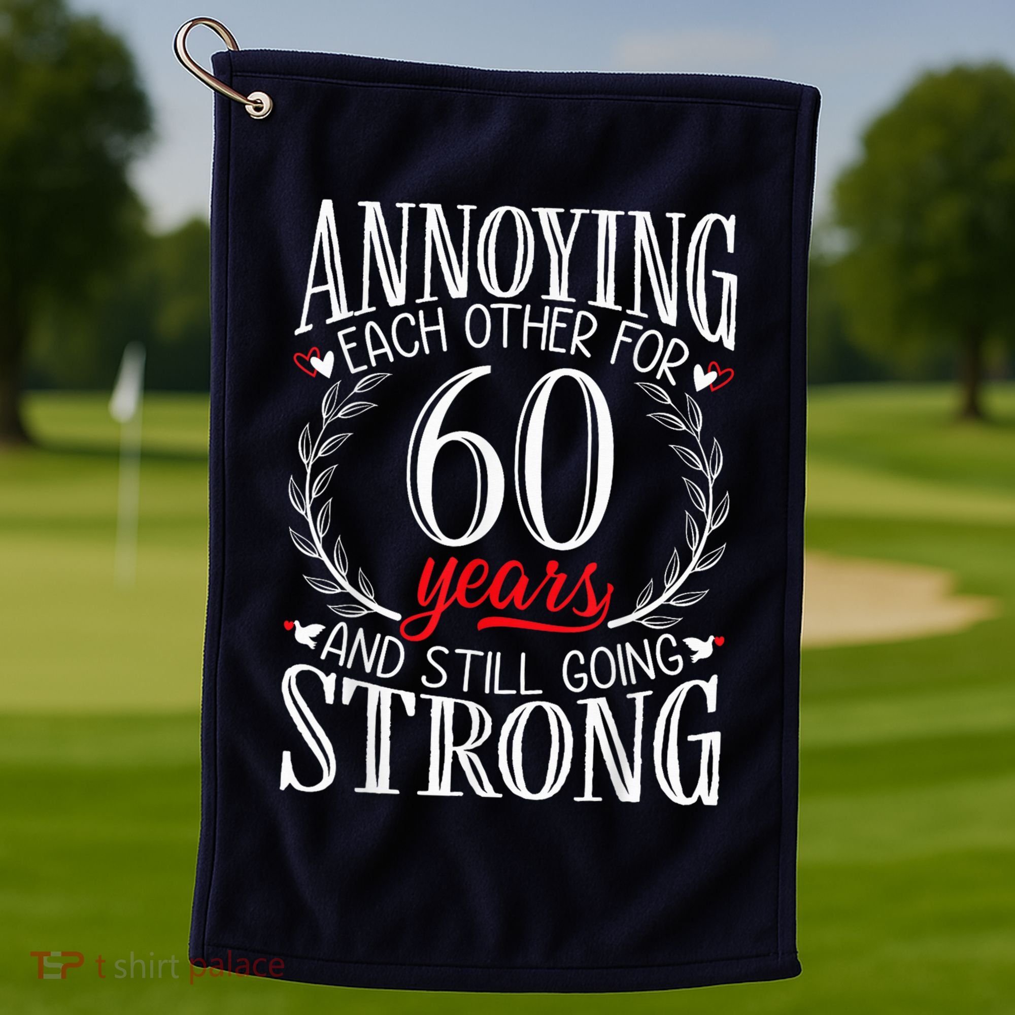 Annoying Each Other For 60 Years - 60th Wedding Anniversary Golf Towel