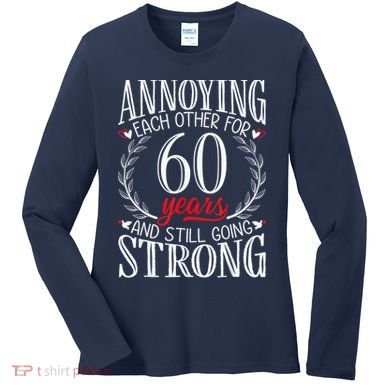 Annoying Each Other For 60 Years - 60th Wedding Anniversary Women's Long Sleeve Shirt