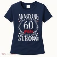 Annoying Each Other For 60 Years - 60th Wedding Anniversary Women's T-Shirt thumb 0