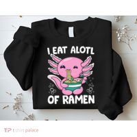 Axolotl Eating Ramen Noodles - I Eat Alotl Of Ramen Axolotl Sweatshirt thumb 2