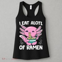 Axolotl Eating Ramen Noodles - I Eat Alotl Of Ramen Axolotl Women's Tank Top thumb 3