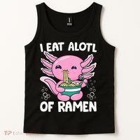 Axolotl Eating Ramen Noodles - I Eat Alotl Of Ramen Axolotl Tank Top thumb 2